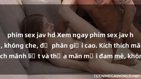 phim sex jav hd Xem ngay phim sex jav hd cực chất lượng, không che, độ phân giải cao. Kích thích mãnh liệt và thỏa mãn mọi đam mê, không thể bỏ qua!