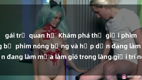 gái trẻ quan hệ Khám phá thế giới phim sex Bắc Âu: Những bộ phim nóng bỏng và hấp dẫn đang làm mưa làm gió trong làng giải trí người lớn