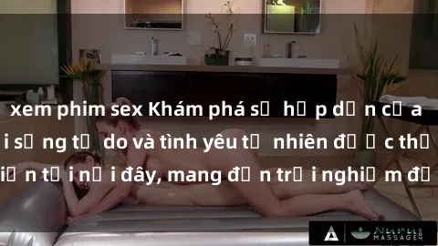xem phim sex Khám phá sự hấp dẫn của sex bãi biển: Lối sống tự do và tình yêu tự nhiên được thể hiện tại nơi đây, mang đến trải nghiệm đầy màu sắc và không quên.