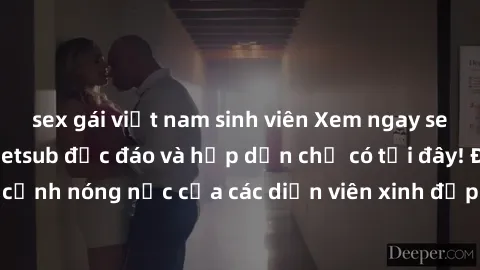 sex gái việt nam sinh viên Xem ngay sex phim Hàn Quốc vietsub độc đáo và hấp dẫn chỉ có tại đây! Đón xem cảnh nóng nực của các diễn viên xinh đẹp trong các tác phẩm đỉnh cao.