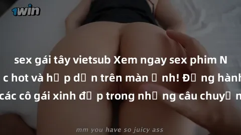 sex gái tây vietsub Xem ngay sex phim Nhật Bản vietsub cực hot và hấp dẫn trên màn ảnh! Đồng hành cùng các cô gái xinh đẹp trong những câu chuyện đầy kích thích và mãn nhãn.