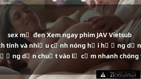 sex mỹ đen Xem ngay phim JAV Vietsub đỉnh cao, đầy kịch tính và nhiều cảnh nóng hổi hướng dẫn chuột vào lỗ cấm nhanh chóng và đầy lửa.