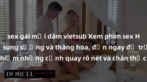 sex gái mại dâm vietsub Xem phim sex HD: Đỉnh cao của sự sung sướng và thăng hoa, đến ngay để trải nghiệm những cảnh quay rõ nét và chân thực nhất. Hãy cùng khám phá!