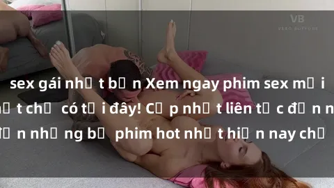 sex gái nhật bản Xem ngay phim sex mới nhất, hấp dẫn nhất chỉ có tại đây! Cập nhật liên tục đến những bộ phim hot nhất hiện nay chỉ trong vài cú click!