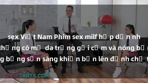 sex Việt Nam Phim sex milf hấp dẫn nhất mọi thời đại: Những cô mẹ da trắng gợi cảm và nóng bỏng sẵn sàng khiến bạn lên đỉnh chỉ trong chớp mắt!