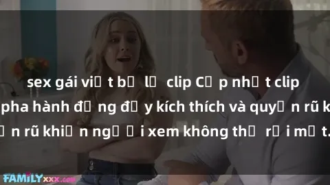 sex gái việt bị lộ clip Cập nhật clip nóng BDSM: Những pha hành động đầy kích thích và quyến rũ khiến người xem không thể rời mắt. Đừng bỏ lỡ!