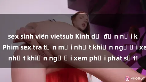 sex sinh viên vietsub Kinh dị đến nỗi không thể tin nổi: Phim sex tra tấn mới nhất khiến người xem phải phát sốt!