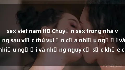 sex viet nam HD Chuyện sex trong nhà vệ sinh: Sự thật đằng sau việc thú vui ẩn của nhiều người và những nguy cơ sức khỏe cần lưu ý