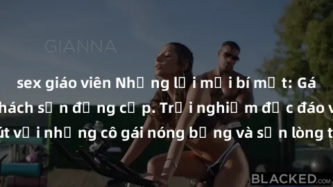 sex giáo viên Những lời mời bí mật: Gái Việt làm tình ở khách sạn đẳng cấp. Trải nghiệm độc đáo và cuốn hút với những cô gái nóng bỏng và sẵn lòng thỏa mãn mọi nhu cầu của bạn.
