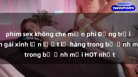 phim sex không che miễn phí Động trời với hình ảnh gái xinh lần lượt lộ hàng trong bộ ảnh mới HOT nhất