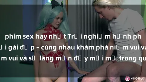 phim sex hay nhất Trải nghiệm hạnh phúc khi làm tình với gái đẹp – cùng nhau khám phá niềm vui và sự lãng mạn đầy mới mẻ trong quan hệ của bạn.
