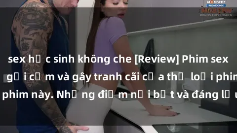 sex học sinh không che [Review] Phim sex loli: Đánh giá về sự gợi cảm và gây tranh cãi của thể loại phim này. Những điểm nổi bật và đáng lưu ý khi xem phim loli.