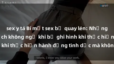 sex y tá Bí mật sex bị quay lén: Những hậu quả và bi kịch không ngờ khi bị ghi hình khi thực hiện hành động tình dục mà không biết.
