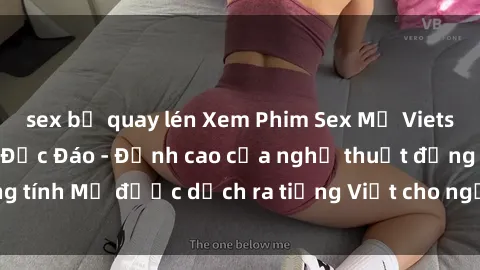 sex bị quay lén Xem Phim Sex Mỹ Vietsub Online Miễn Phí Độc Đáo - Đỉnh cao của nghệ thuật đồng tính Mỹ được dịch ra tiếng Việt cho người xem hiểu rõ hơn.