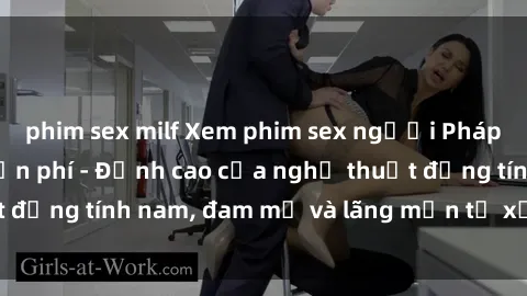 phim sex milf Xem phim sex người Pháp vietsub online miễn phí - Đỉnh cao của nghệ thuật đồng tính nam, đam mỹ và lãng mạn từ xứ sở hoa hồng!