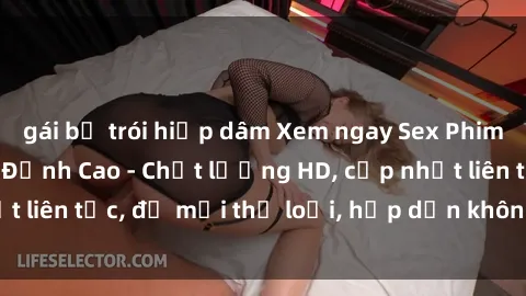 gái bị trói hiếp dâm Xem ngay Sex Phim Hàn Quốc Vietsub Đỉnh Cao - Chất lượng HD, cập nhật liên tục, đủ mọi thể loại, hấp dẫn không thể bỏ qua!