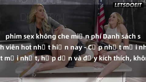 phim sex không che miễn phí Danh sách sex gái Việt Nam sinh viên hot nhất hiện nay - Cập nhật mới nhất, hấp dẫn và đầy kích thích, không thể bỏ qua!