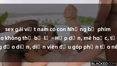 sex gái việt nam có con Những bộ phim sex gái già đỉnh cao không thể bỏ lỡ - Hấp dẫn, mê hoặc, từng đạo diễn, diễn viên đều góp phần tạo nên sự hấp dẫn, kích thích.