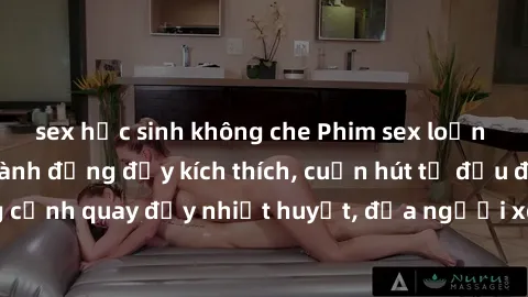 sex học sinh không che Phim sex loạn luân Nhật Bản: Hành động đầy kích thích, cuốn hút từ đầu đến cuối. Những cảnh quay đầy nhiệt huyết, đưa người xem vào thế giới độc đáo của tình thân. Đừng bỏ lỡ!