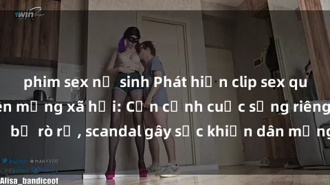 phim sex nữ sinh Phát hiện clip sex quay lén hot nhất trên mạng xã hội: Cận cảnh cuộc sống riêng tư bị rò rỉ, scandal gây sốc khiến dân mạng không khỏi bàng hoàng