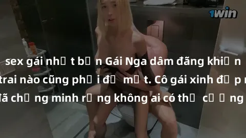sex gái nhật bản Gái Nga dâm đãng khiến tim bất cứ chàng trai nào cũng phải đỏ mặt. Cô gái xinh đẹp này đã chứng minh rằng không ai có thể cưỡng lại khi cô làm tình đắm say.