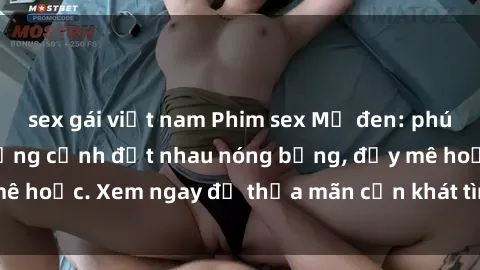 sex gái việt nam Phim sex Mỹ đen: phút mãnh liệt với những cảnh địt nhau nóng bỏng, đầy mê hoặc. Xem ngay để thỏa mãn cơn khát tình dục của bạn!