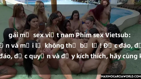 gái mỹ sex việt nam Phim sex Vietsub: Trải nghiệm hấp dẫn và mới lạ không thể bỏ lỡ! Độc đáo, độc quyền và đầy kích thích, hãy cùng khám phá ngay!