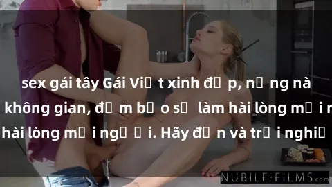 sex gái tây Gái Việt xinh đẹp, nồng nàn làm tình say đắm không gian, đảm bảo sẽ làm hài lòng mọi người. Hãy đến và trải nghiệm ngay!