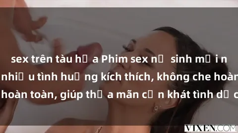 sex trên tàu hỏa Phim sex nữ sinh mới nhất: Trải nghiệm nhiều tình huống kích thích, không che hoàn toàn, giúp thỏa mãn cơn khát tình dục của các bạn trẻ